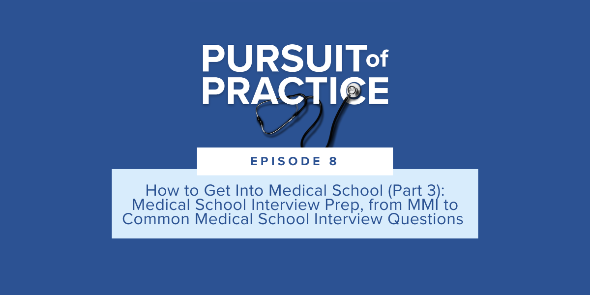 Pursuit of Practice Episode 8 How to Get Into Medical School Part 3 Medical School Interviews